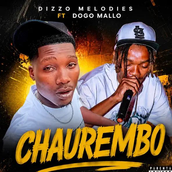 CHAUREMBO by dogo mallo ft Dizzo melodies