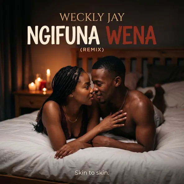ngifuna wena skin to skin by Weckly Jay